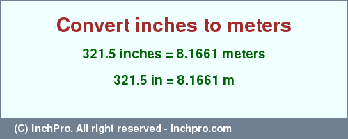 Result converting 321.5 inches to m = 8.1661 meters
