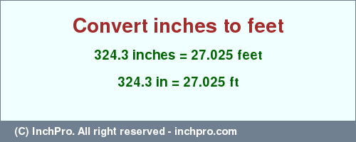 Result converting 324.3 inches to ft = 27.025 feet
