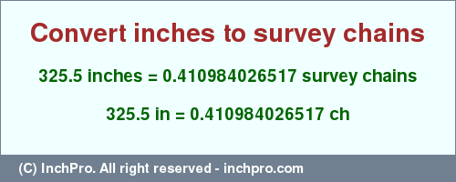 Result converting 325.5 inches to ch = 0.410984026517 survey chains