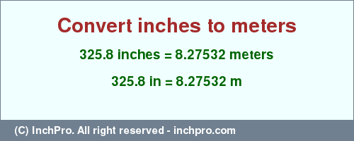 Result converting 325.8 inches to m = 8.27532 meters