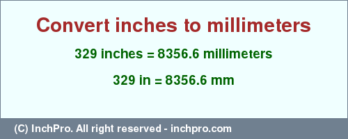 Result converting 329 inches to mm = 8356.6 millimeters
