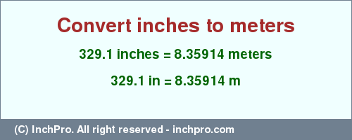 Result converting 329.1 inches to m = 8.35914 meters