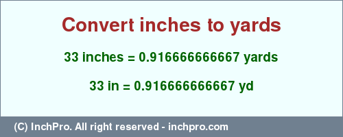 Result converting 33 inches to yd = 0.916666666667 yards