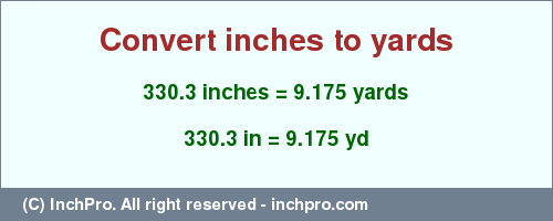 Result converting 330.3 inches to yd = 9.175 yards