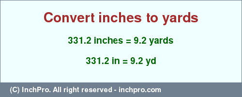 Result converting 331.2 inches to yd = 9.2 yards