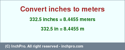 Result converting 332.5 inches to m = 8.4455 meters