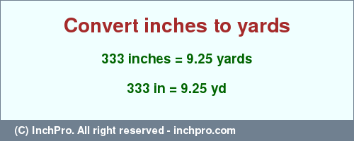 Result converting 333 inches to yd = 9.25 yards