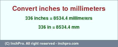 Result converting 336 inches to mm = 8534.4 millimeters