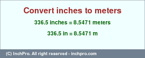 Result converting 336.5 inches to m = 8.5471 meters