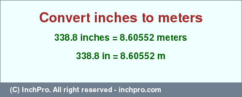 Result converting 338.8 inches to m = 8.60552 meters