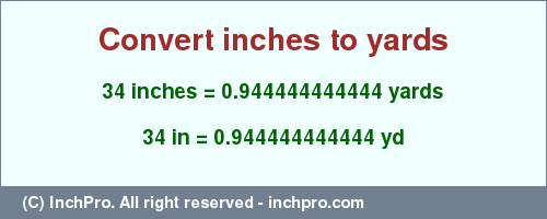 Result converting 34 inches to yd = 0.944444444444 yards