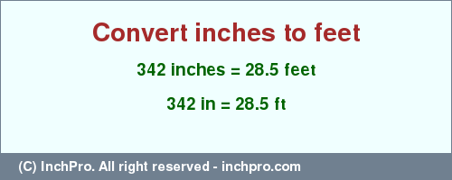 Result converting 342 inches to ft = 28.5 feet