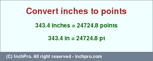 Result converting 343.4 inches to pt = 24724.8 points