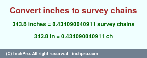 Result converting 343.8 inches to ch = 0.434090040911 survey chains