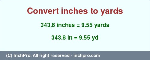 Result converting 343.8 inches to yd = 9.55 yards