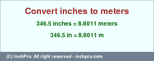 Result converting 346.5 inches to m = 8.8011 meters