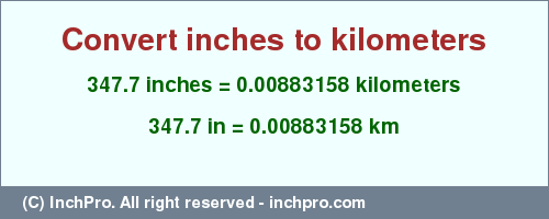 Result converting 347.7 inches to km = 0.00883158 kilometers