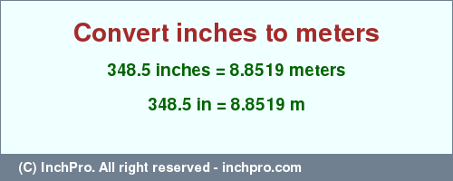 Result converting 348.5 inches to m = 8.8519 meters