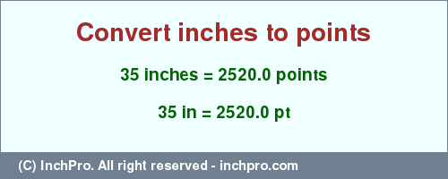 Result converting 35 inches to pt = 2520.0 points