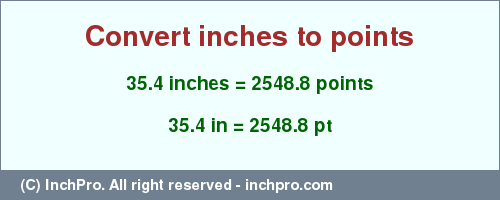 Result converting 35.4 inches to pt = 2548.8 points