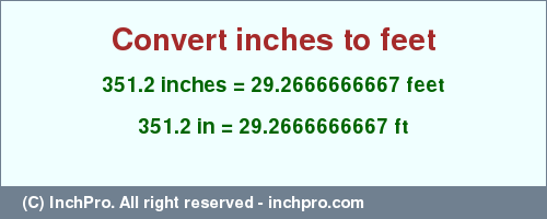 Result converting 351.2 inches to ft = 29.2666666667 feet