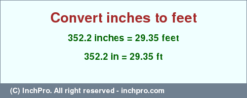 Result converting 352.2 inches to ft = 29.35 feet