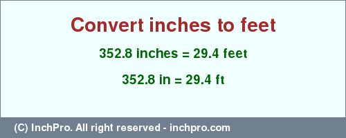 Result converting 352.8 inches to ft = 29.4 feet