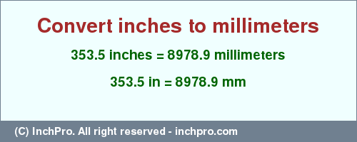 Result converting 353.5 inches to mm = 8978.9 millimeters