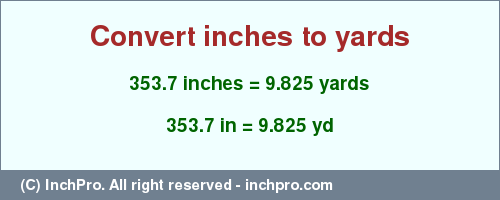 Result converting 353.7 inches to yd = 9.825 yards