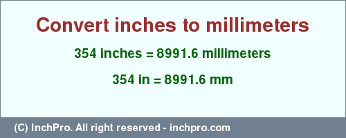 Result converting 354 inches to mm = 8991.6 millimeters