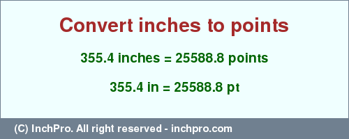 Result converting 355.4 inches to pt = 25588.8 points