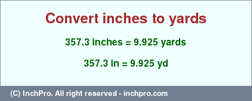 Result converting 357.3 inches to yd = 9.925 yards