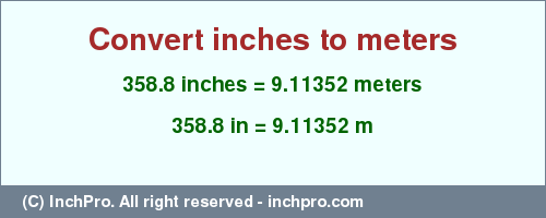 Result converting 358.8 inches to m = 9.11352 meters