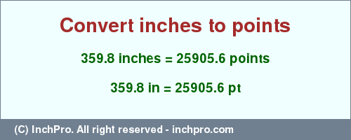 Result converting 359.8 inches to pt = 25905.6 points