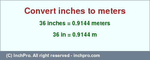 Result converting 36 inches to m = 0.9144 meters