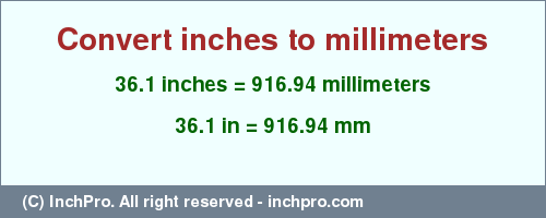 Result converting 36.1 inches to mm = 916.94 millimeters