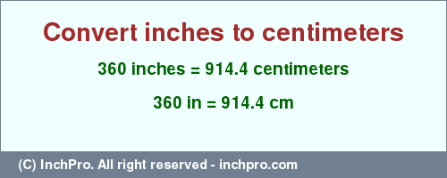 Result converting 360 inches to cm = 914.4 centimeters