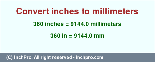 Result converting 360 inches to mm = 9144.0 millimeters