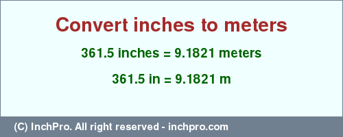 Result converting 361.5 inches to m = 9.1821 meters
