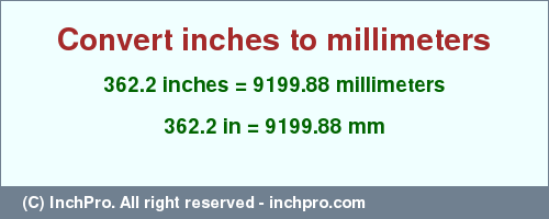 Result converting 362.2 inches to mm = 9199.88 millimeters