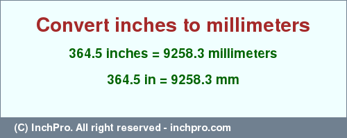 Result converting 364.5 inches to mm = 9258.3 millimeters