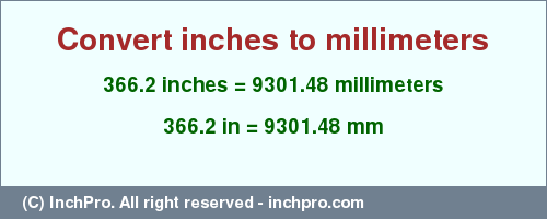 Result converting 366.2 inches to mm = 9301.48 millimeters
