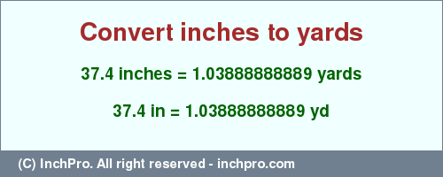 Result converting 37.4 inches to yd = 1.03888888889 yards