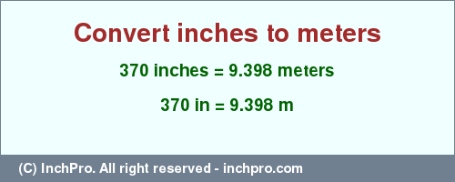 Result converting 370 inches to m = 9.398 meters