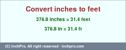 Result converting 376.8 inches to ft = 31.4 feet