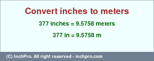 Result converting 377 inches to m = 9.5758 meters