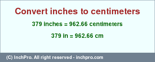 Result converting 379 inches to cm = 962.66 centimeters