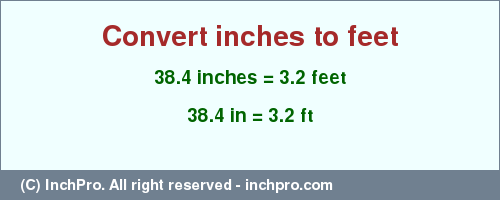 Result converting 38.4 inches to ft = 3.2 feet