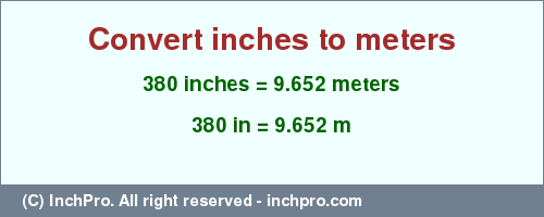 Result converting 380 inches to m = 9.652 meters