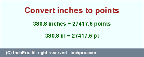 Result converting 380.8 inches to pt = 27417.6 points
